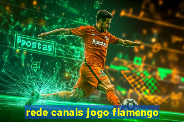 rede canais jogo flamengo